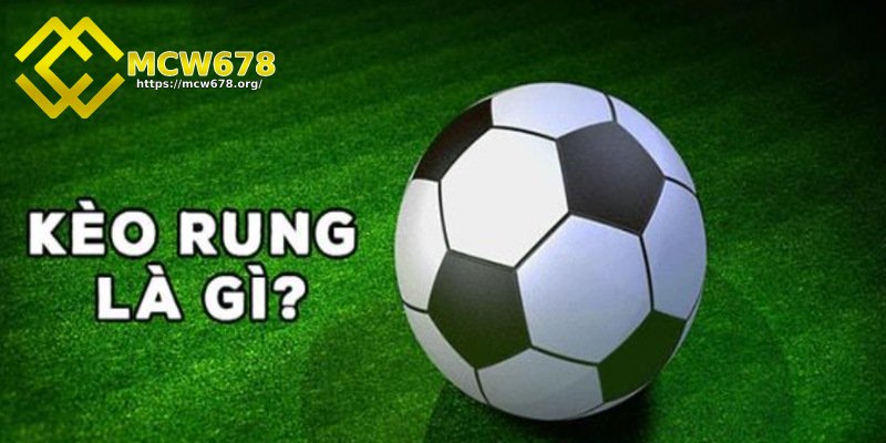 Kèo rung là gì và cách chơi ra sao?