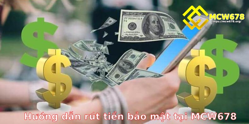 Rút tiền MCW678 nhanh chóng